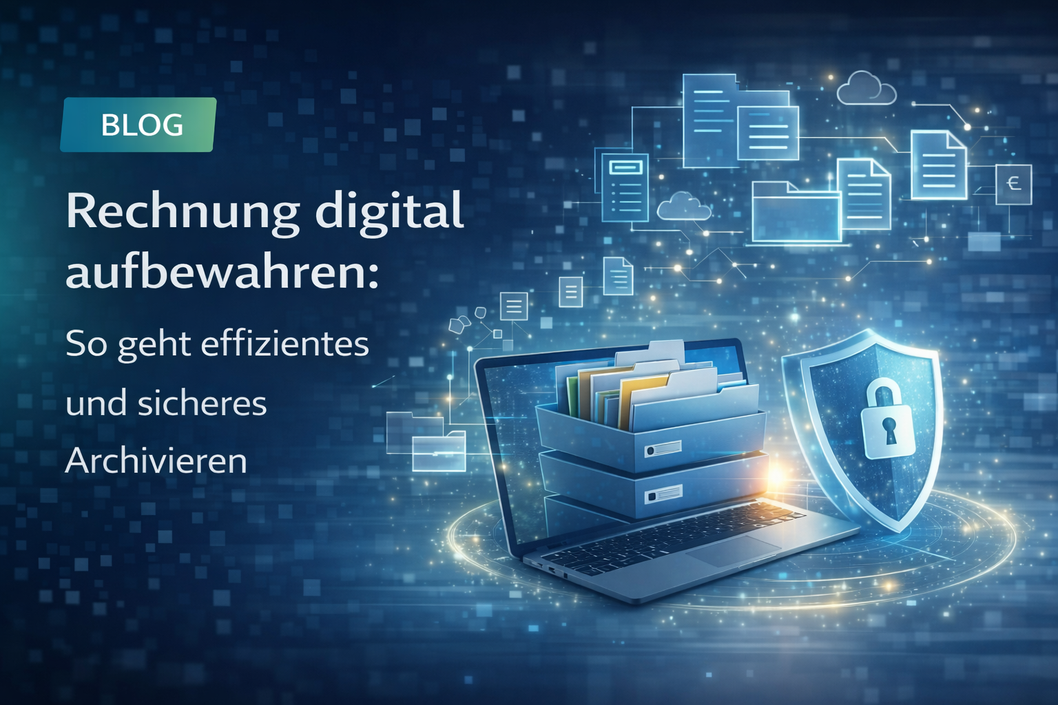 Rechnung digital aufbewahren: So geht effizientes und sicheres Archivieren